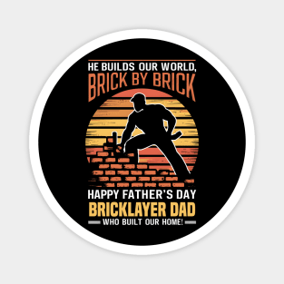 He Builds Our World  Brick by Brick Happy Father's Day Bricklayer Dad Who Built Our Home | Dad Lover gifts Magnet